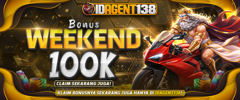 BONUS WEEKEND 100K IDAGENT138 - IDAGENT138